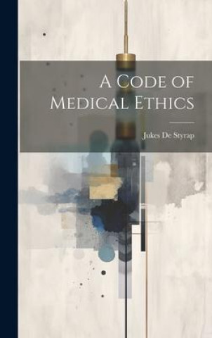 Knjiga A Code of Medical Ethics Jukes De Styrap