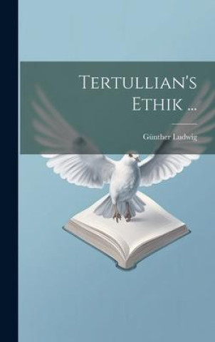 Knjiga Tertullian's Ethik ... Günther Ludwig
