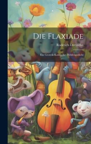 Kniha Die Flaxiade Roderich Dreyzehn