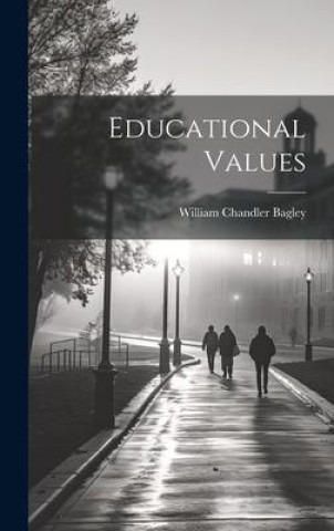 Knjiga Educational Values William Chandler Bagley
