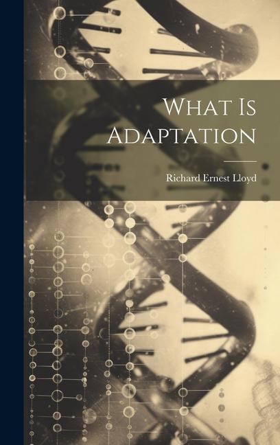 Knjiga What is Adaptation Richard Ernest Lloyd