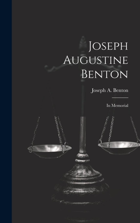 Knjiga Joseph Augustine Benton Joseph A. Benton