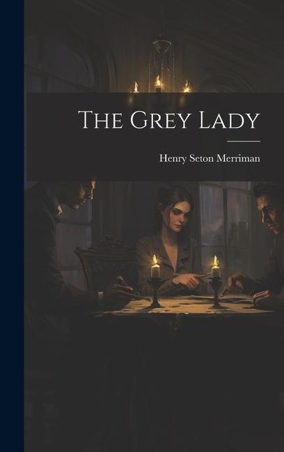 Knjiga The Grey Lady Henry Seton Merriman