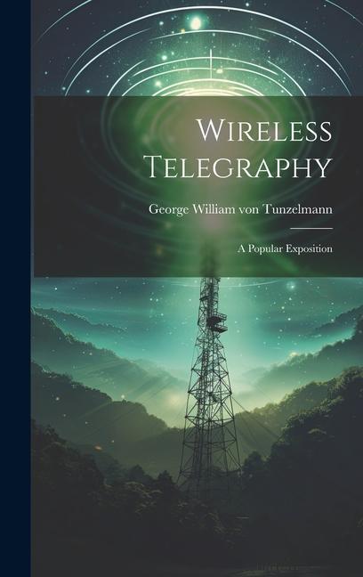 Knjiga Wireless Telegraphy George William von Tunzelmann