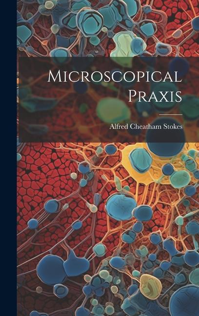 Book Microscopical Praxis Alfred Cheatham Stokes