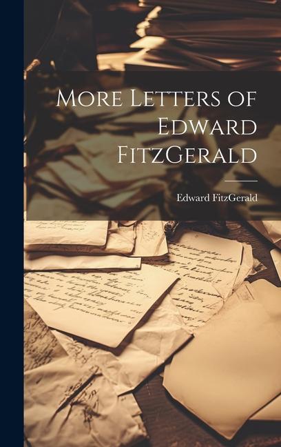 Knjiga More Letters of Edward FitzGerald Edward FitzGerald