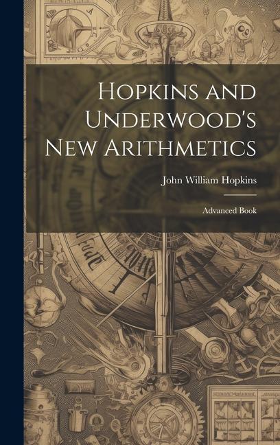 Knjiga Hopkins and Underwood's New Arithmetics John William Hopkins