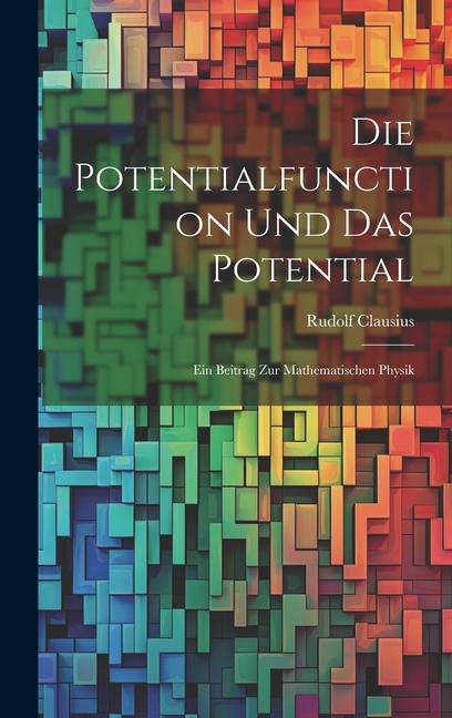 Knjiga Die Potentialfunction und das Potential Rudolf Clausius