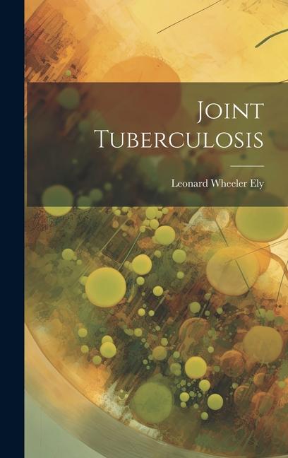 Knjiga Joint Tuberculosis Leonard Wheeler Ely