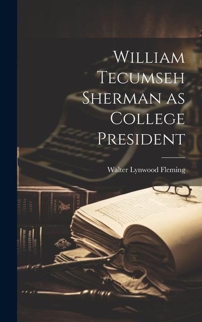 Knjiga William Tecumseh Sherman as College President Fleming Walter Lynwood