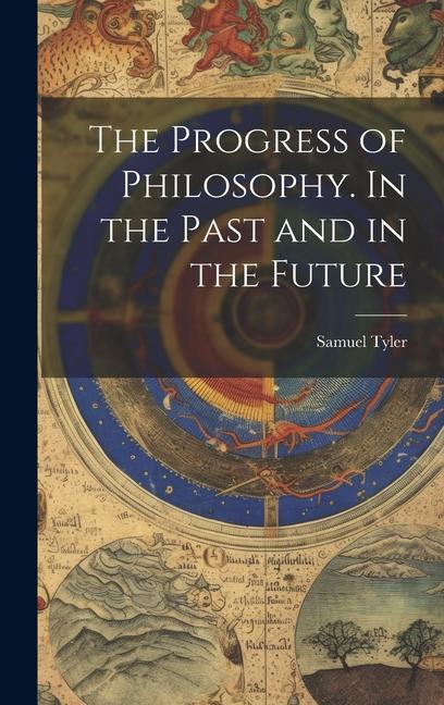 Könyv The Progress of Philosophy. In the Past and in the Future 