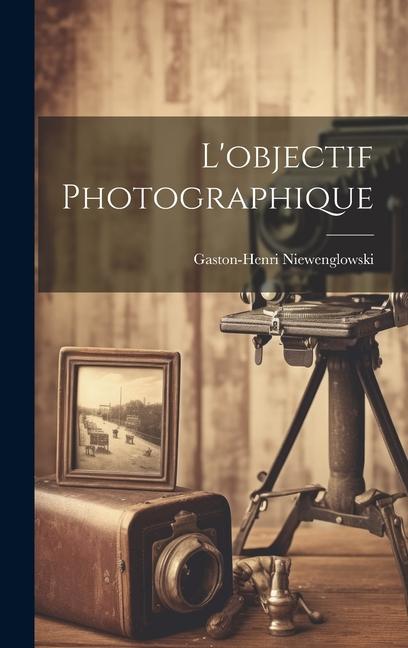 Book L'objectif Photographique Gaston-Henri Niewenglowski