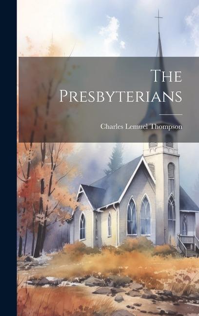 Kniha The Presbyterians Charles Lemuel Thompson