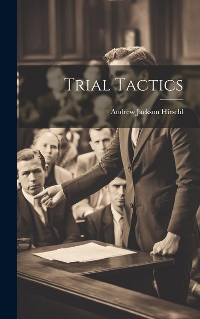 Book Trial Tactics Andrew Jackson Hirschl