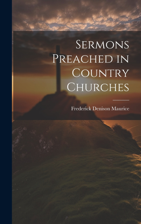 Knjiga Sermons Preached in Country Churches Frederick Denison Maurice