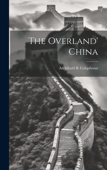 Knjiga The Overland' China Archibald R Colquhoun