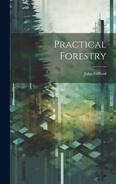 Knjiga Practical Forestry John Gifford
