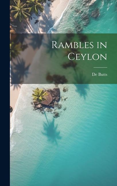 Knjiga Rambles in Ceylon De Butts