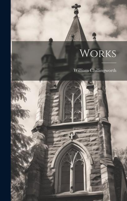 Knjiga Works William Chillingworth