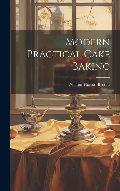 Knjiga Modern Practical Cake Baking William Harold 1887- [from old Brooks
