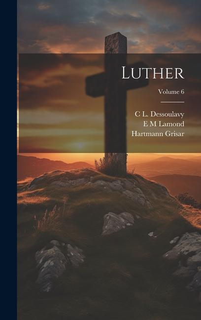 Knjiga Luther; Volume 6 C L Dessoulavy