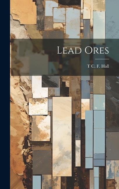 Knjiga Lead Ores T C. F. Hall