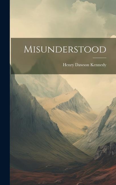 Knjiga Misunderstood Henry Dawson Kennedy
