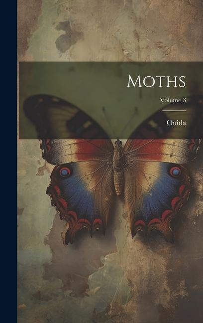 Buch Moths; Volume 3 1839-1908 Ouida