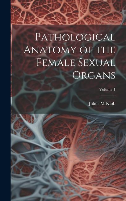 Kniha Pathological Anatomy of the Female Sexual Organs; Volume 1 