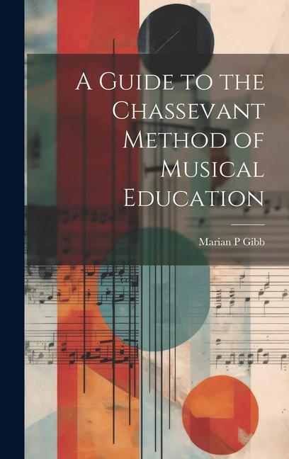 Könyv A Guide to the Chassevant Method of Musical Education 