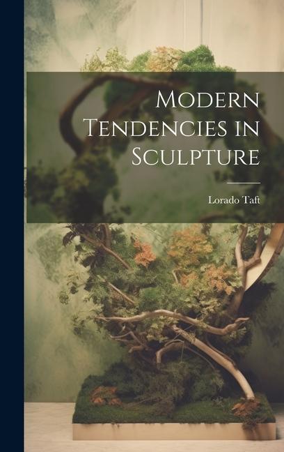 Buch Modern Tendencies in Sculpture Lorado Taft