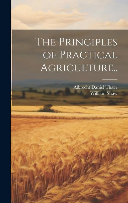 Knjiga The Principles of Practical Agriculture.. Shaw William 1797-1853