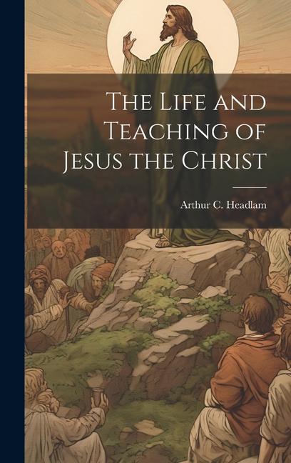 Книга The Life and Teaching of Jesus the Christ 