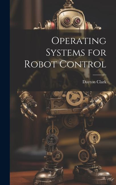 Knjiga Operating Systems for Robot Control Dayton Clark