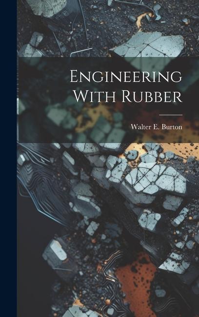 Knjiga Engineering With Rubber Walter E. Burton