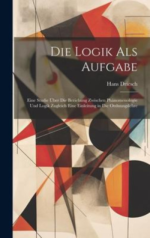 Kniha Die Logik Als Aufgabe Hans Driesch