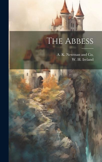 Knjiga The Abbess W. H. Ireland