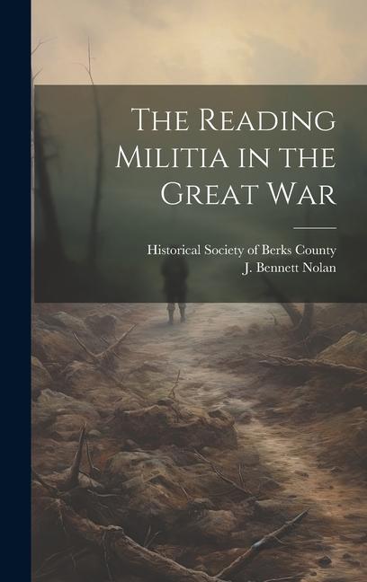 Knjiga The Reading Militia in the Great War J. Bennett Nolan