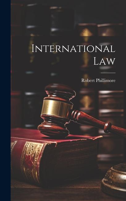 Knjiga International Law Robert Phillimore
