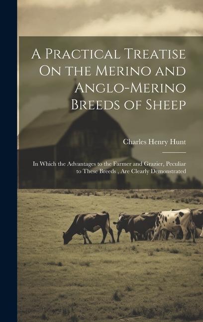 Carte A Practical Treatise On the Merino and Anglo-Merino Breeds of Sheep 