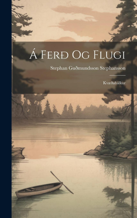 Knjiga Á Fer? Og Flugi Stephan Guðmundsson Stephansson
