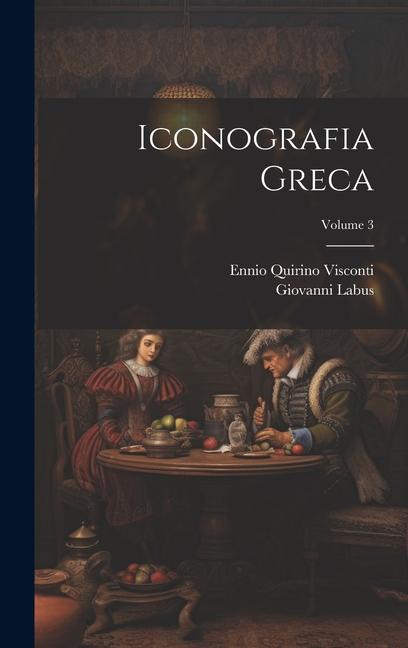 Книга Iconografia Greca; Volume 3 Giovanni Labus