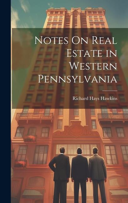 Knjiga Notes On Real Estate in Western Pennsylvania Richard Hays Hawkins