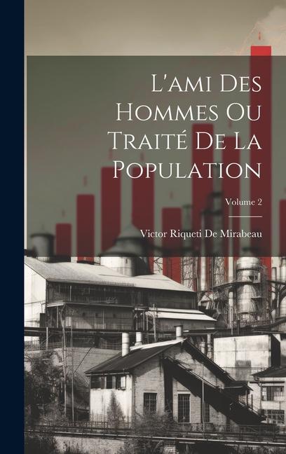 Knjiga L'ami Des Hommes Ou Traité De La Population; Volume 2 Victor Riqueti De Mirabeau