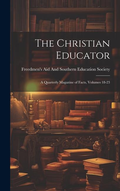 Knjiga The Christian Educator Freedmen's Aid And Southern Education...