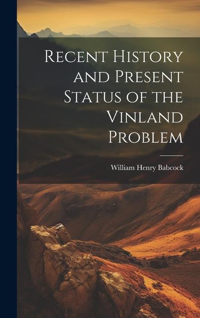 Buch Recent History and Present Status of the Vinland Problem William Henry Babcock