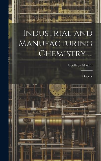 Könyv Industrial and Manufacturing Chemistry ... 