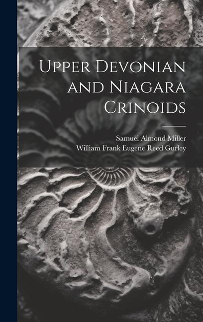 Knjiga Upper Devonian and Niagara Crinoids William Frank Eugene Reed Gurley