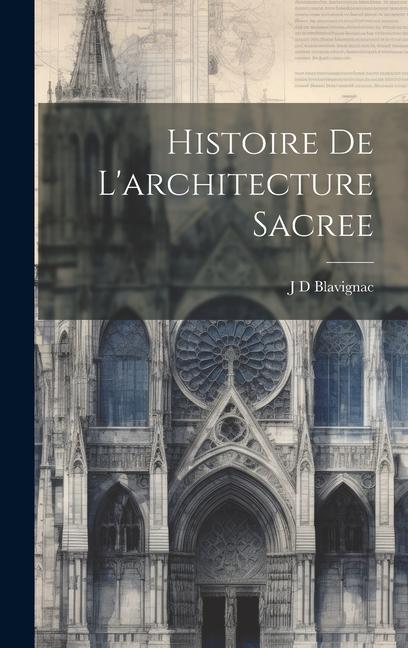 Könyv Histoire De L'architecture Sacree 