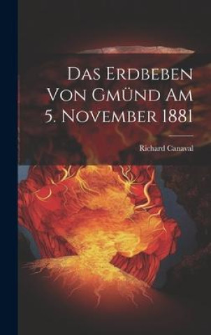 Kniha Das Erdbeben Von Gmünd Am 5. November 1881 Richard Canaval